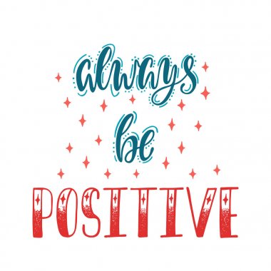 Her zaman pozitif olması. El yazısı ilham alıntı olduğunu mutluluk hakkında. 