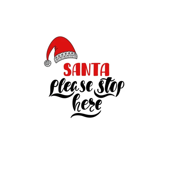 Santa please stop here. Hand drawn calligraphy text. Holiday typography design with santa claus. Red and black christmas greeting card. — Stock Vector