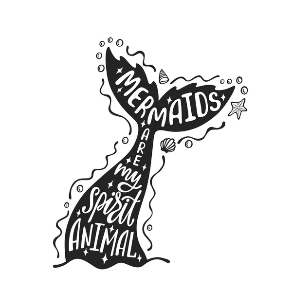 Meerjungfrauen sind mein Geistertier. Handgezeichnetes Inspirationszitat über den Sommer mit Meerjungfrauenschwanz. Typografie-Design für Druck, Plakat, Einladung, T-Shirt. Vektorillustration — Stockvektor