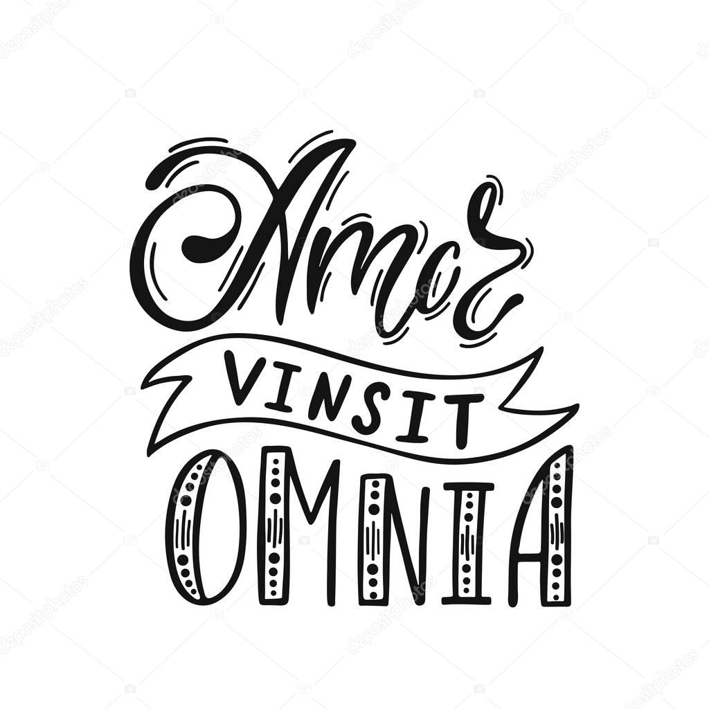 Amor Vinsit Omnia - latin phrase means Love Conquers All. Hand drawn inspirational vector quote for prints, posters, t-shirts. Illustration isolated on white background. 