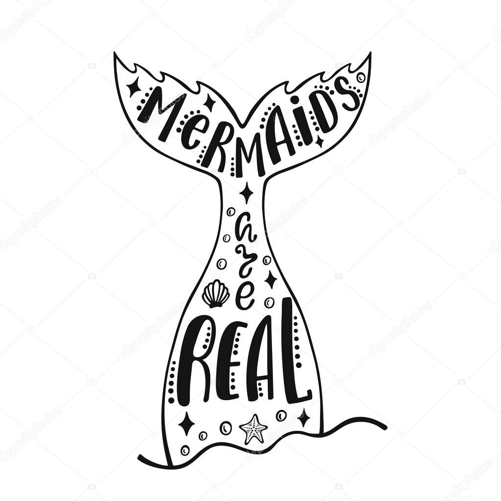 Mermaids are real. Hand drawn inspiration quote about summer with mermaid's tail, sea stars, shells. Typography design for print, poster, invitation, t-shirt. Vector illustration