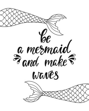 Deniz kızı ve dalgalar yapmak. Yaz hakkında ilham alıntı olduğunu. Mermaid kuyruk modern hat ifade el ile çizilmiş.