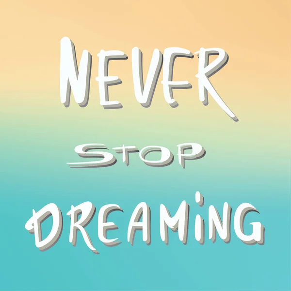 Hayal kurmaktan asla vazgeçme.
