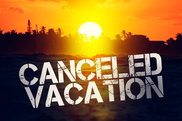 Inscripción Canceló Vacaciones Fondo Una Playa Desierta Concepto Vacaciones Canceladas — Foto de Stock
