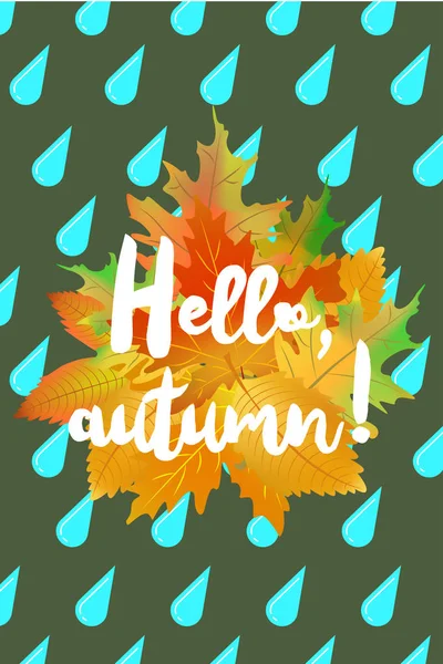Bonjour affiche d'automne avec des gouttes de pluie et des feuilles tombées sur fond vert . — Image vectorielle