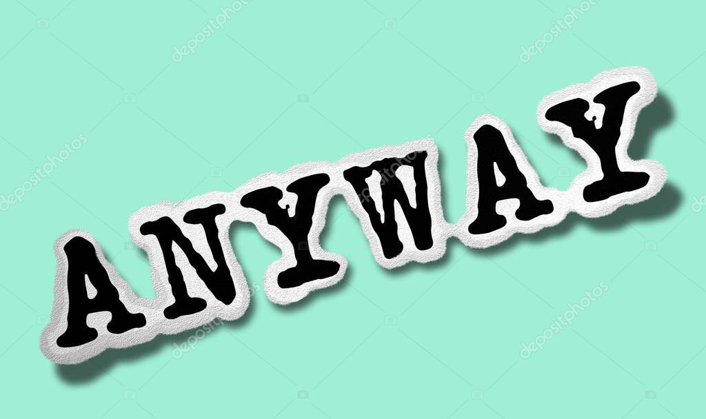 Anyway - Flat Paper Word on Green Background - Concept Ragged Symbol Illustration