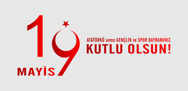 19 mayis Ataturk'u anma, genclik ve spor bayraminiz kutlu olsun.Translation from turkish: May 19 Celebrate Ataturk and be happy with your youth and sports holiday.Turkish holiday greeting card vector illustration.