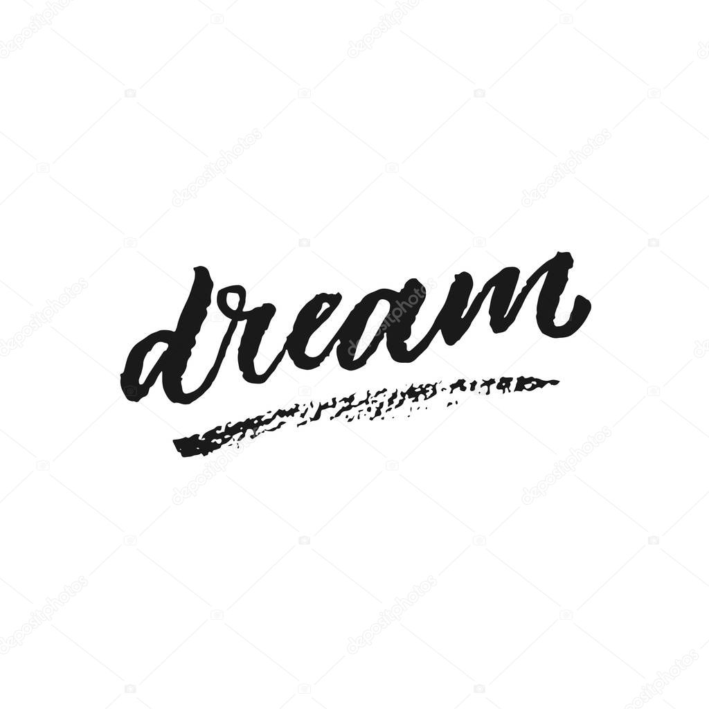 Dream artistic lettering. Motivational quote. Hand drawn lettering isolated on white background. Vector illustration