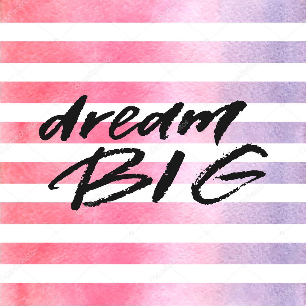 Dream big hand drawn lettering on violet watercolor stripes
