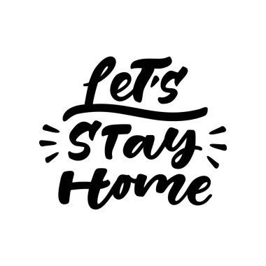 Lets stay home artistic lettering. Vector illustration. clipart