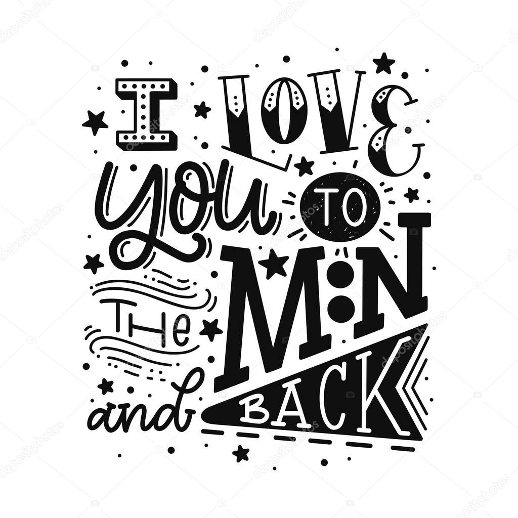 I love you to the moon and back. Vector hand drawn lettering