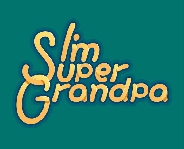 Im Super morfar - Illustration för farfar dag - logotyp och slogan för t-shirt, keps eller vykort, ursprungliga ljusa bokstäver. — Stock vektor