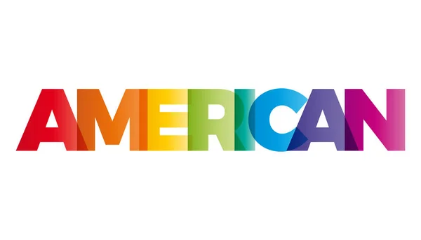 The word American. Vector banner with the text colored rainbow. — Stock Vector