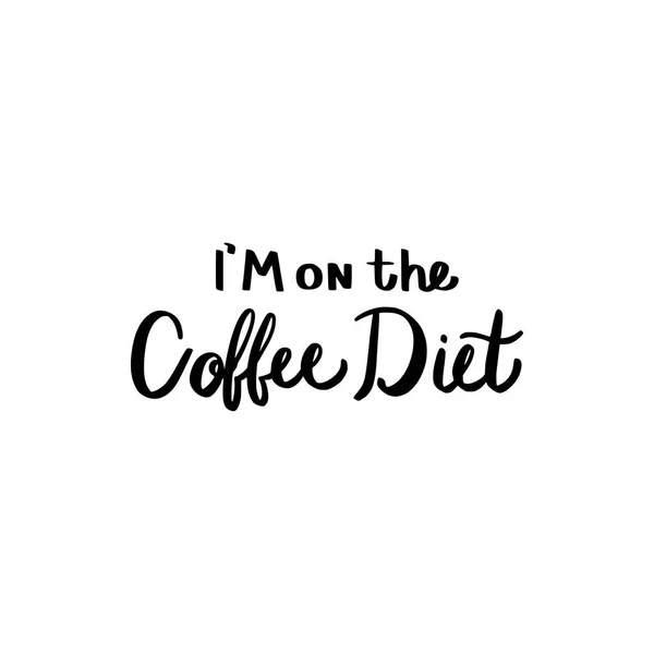 Jestem na kawę dieta pędzel ręka ciągnione napis — Wektor stockowy