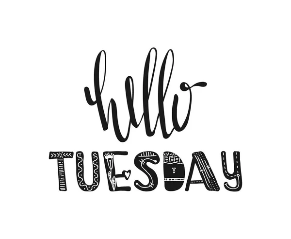 Hello tuesday. Hand drawn poster typography. Inspirational quotes. Vector — Stock Vector