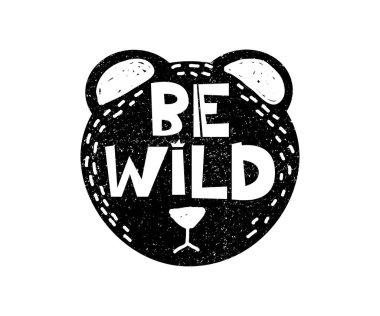 Vahşi olmak. Vahşi hayvan ayı. El çekilmiş stil tipografi poster ile ilham alıntı olduğunu. Tebrik kartı, yazdırma sanat veya İskandinav tarzı ev dekorasyon. İskandinav tasarım. Vektör