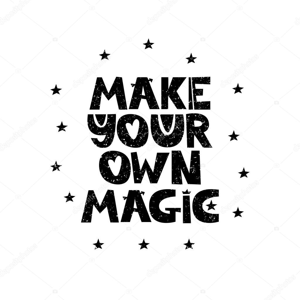 Make your own magic. Hand drawn style typography poster with inspirational quote. Greeting card, print art or home decoration in Scandinavian style. Scandinavian design. Vector