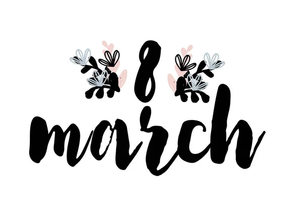 Tarjeta con letras caligráficas 8 de marzo con flores de estilo escandinavo. Ilustración vectorial aislada sobre fondo blanco. Se puede utilizar como tarjeta, postal, póster, banner, tarjeta de regalo, etiqueta — Vector de stock