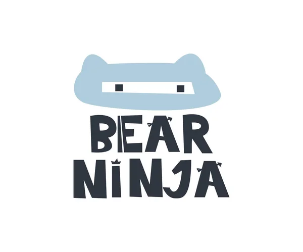 Bear ninja. Hand drawn style typography poster with inspirational quote. Greeting card, print art or home decoration in Scandinavian style. Scandinavian design. — Stock Vector