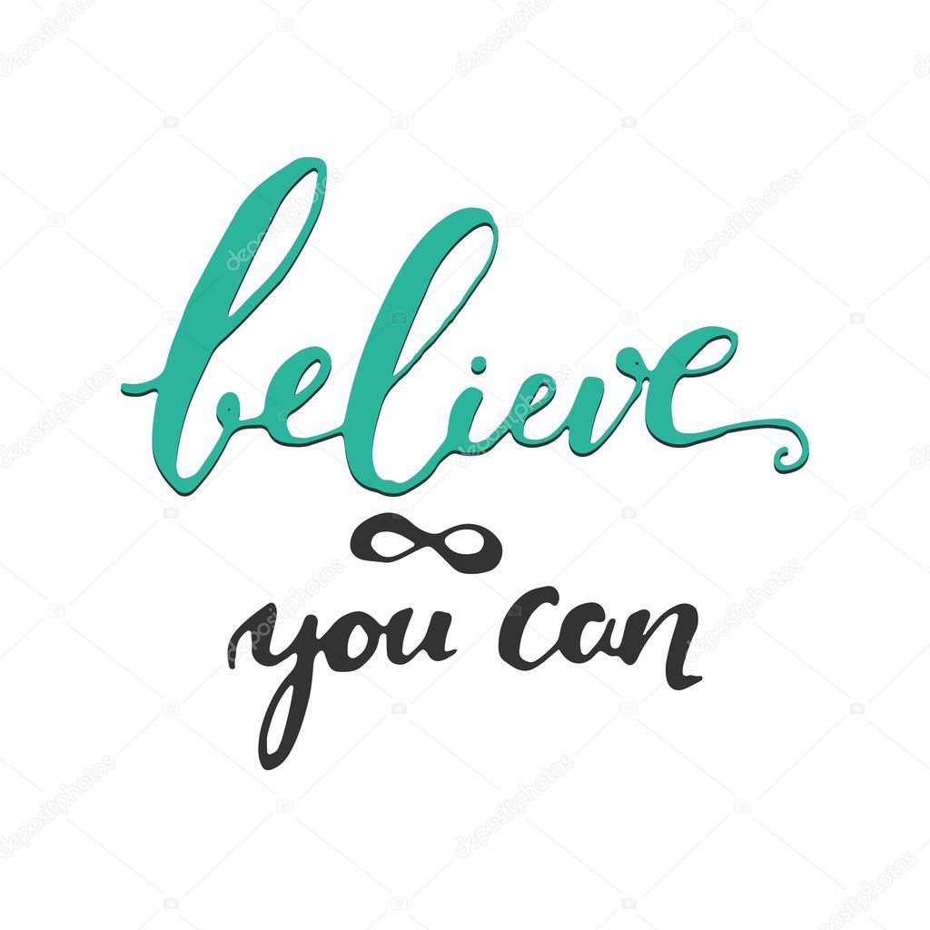 Believe in yourself. Inspirational and motivation quote for fitness, gym. Modern calligraphic style. Hand lettering and custom typography for t-shirts, bags, for posters, invitations.