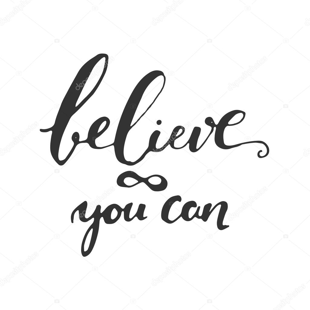 Believe in yourself. Inspirational and motivation quote for fitness, gym. Modern calligraphic style. Hand lettering and custom typography for t-shirts, bags, for posters, invitations.