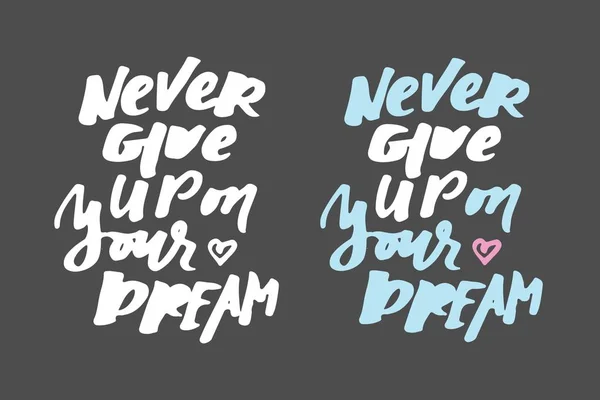 N'abandonne jamais tes rêves. Lettrage à la main et typographie personnalisée pour votre conception — Image vectorielle