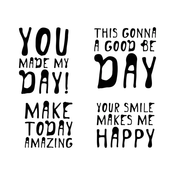 You make my day. Creative quotes.  Hand lettering and custom typography for your designs: t-shirts, bags, for posters, invitations, cards, etc. — Stock Vector
