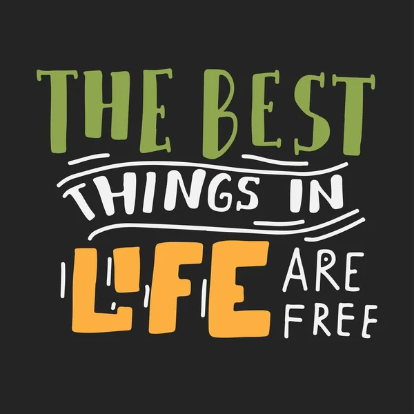 The best things in life are free. Hand lettering motivation quote for you — Stock Vector