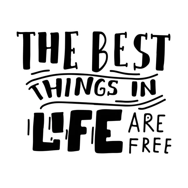 Le cose migliori della vita sono gratuite. Mano lettering motivazione citazione per voi — Vettoriale Stock