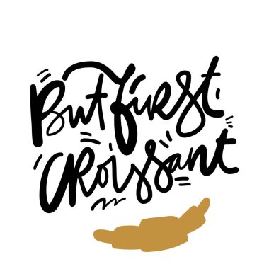 Kruvasan motivasyon alıntısı. Tişört baskı tasarımı, tipografi grafikleri.  