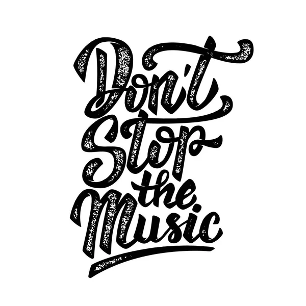 Dont stop the music. Hand drawn lettering phrase isolated on wh — Stock Vector