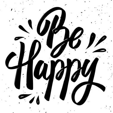 Mutlu ol. Beyaz arka plan üzerinde izole ifade yazı elle çizilmiş.