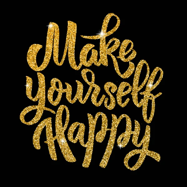 Make yourself happy. Hand drawn lettering in golden style isolated on black background. — Stock Vector