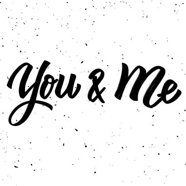 Sen ve ben. Beyaz arka plan üzerinde izole ifade yazı elle çizilmiş.