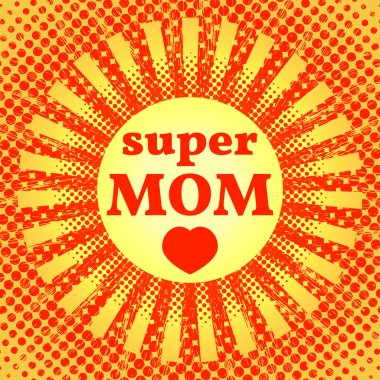 Mutlu anneler günü. Süper anne