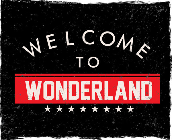 Vintage retro print welcome to wonderland
