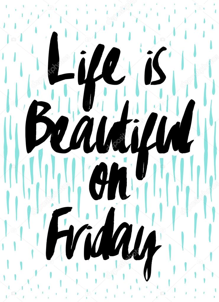 Life is beautiful on Friday inscription