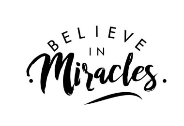 motivational quote lettering Believe in miracles clipart