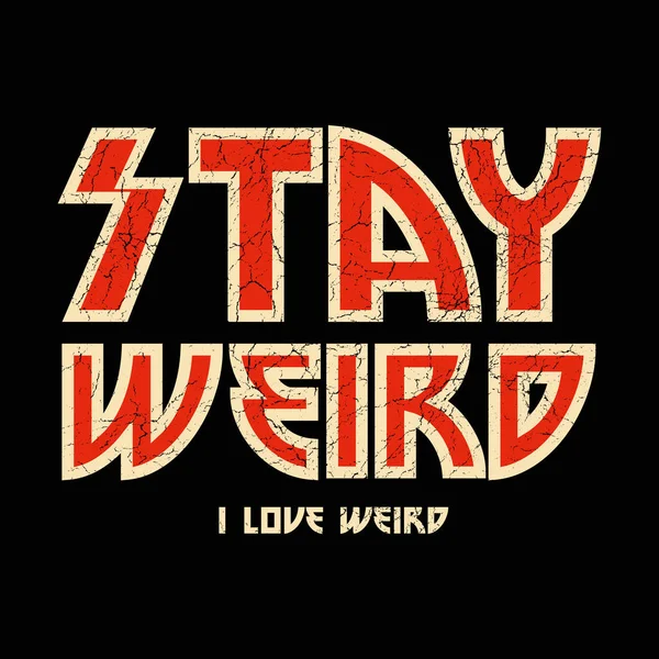 Stay weird, i love weird text — Stock Vector
