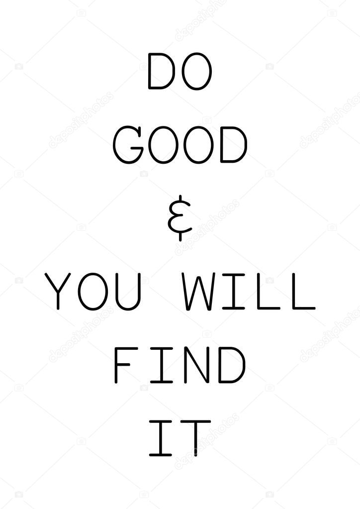 Do good and you will find it