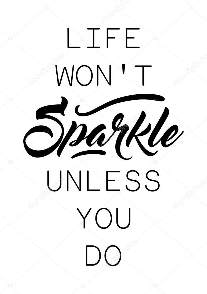 Life won't sparkle unless you do