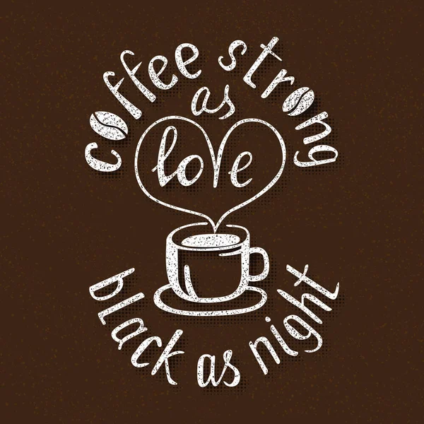 Kawa jest silny jak miłość czarne jak noc. Ręcznie robione napis. Odręczny napis na projekt plakatu. — Wektor stockowy