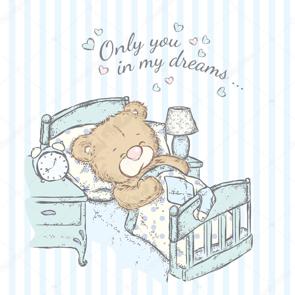 Cute teddy bear in bed. Vector illustration for a card or poster. Only you in my dreams.
