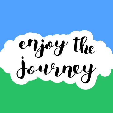 Yolculuğun keyfini çıkarın. Fırça yazı.