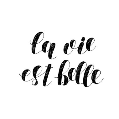 La vie est belle. Hayat güzeldir. Yazı.