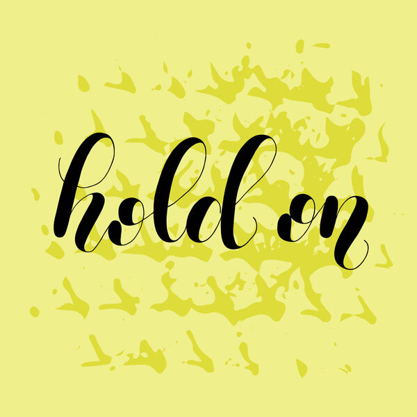 Hold on. Lettering illustration.