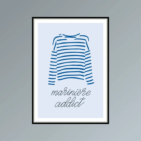 Handgetekende poster met blauw gestreept t-shirt en handgeschreven zin mariniere verslaafde. — Stockvector