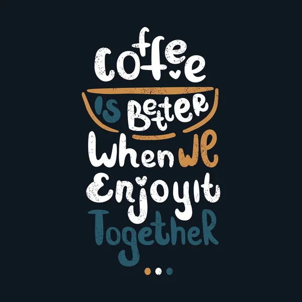 Kaffee ist besser, wenn wir ihn zusammen genießen — Stockvektor