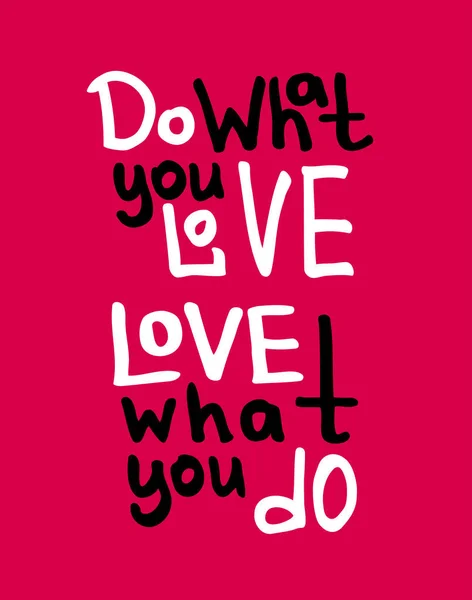 Κάνεις αυτό που αγαπάς. αγάπη αυτό που κάνετε — Διανυσματικό Αρχείο