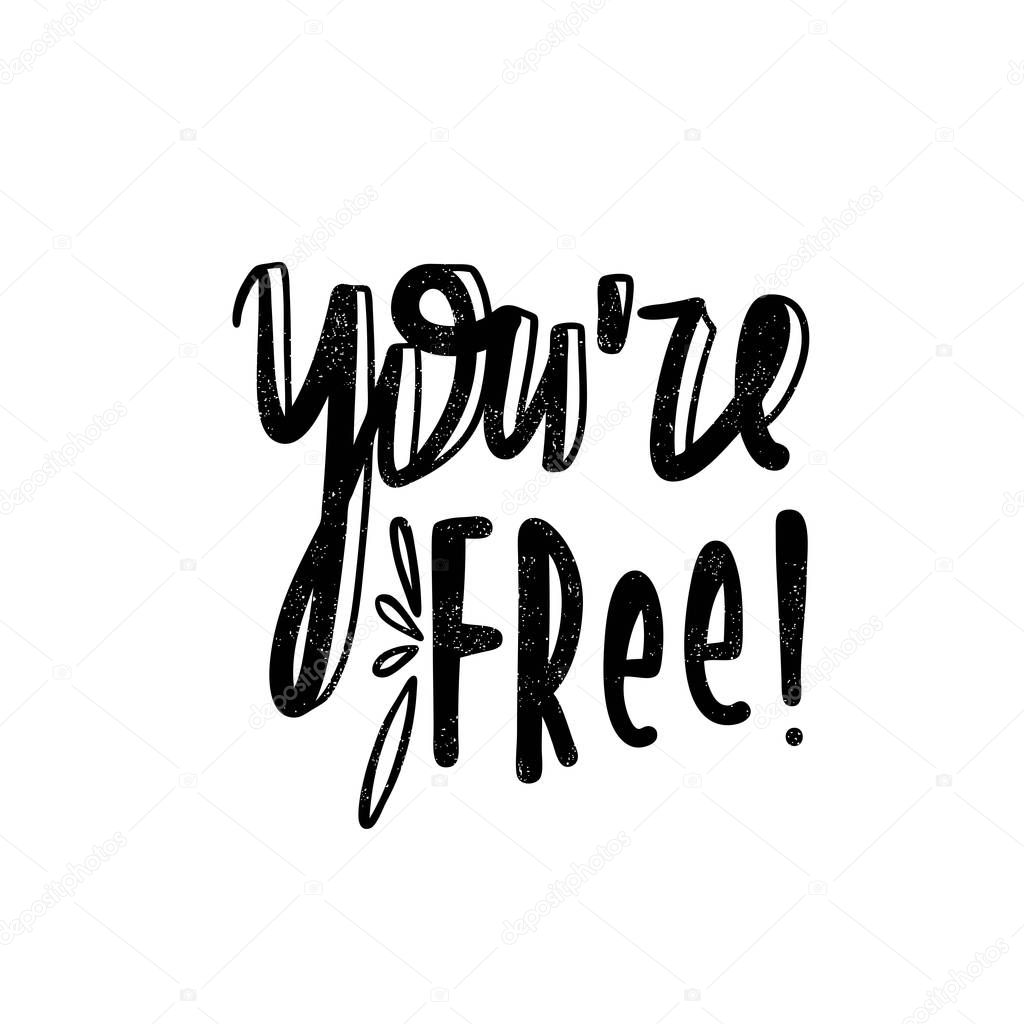 You're free. Modern lettering